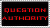 http://fc07.deviantart.net/fs10/i/2006/078/b/3/Question_Authority_Stamp_by_BuckNut.jpg
