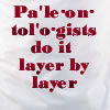 layerbylayer: (Paleontologists do it layer by layer)