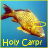 dizmo: It's a carp.  With a halo.  Holy carp. (misc: holy carp)