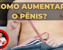 Como aumentar o pênis?